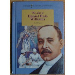 Life Of Daniel Hale Williams (Pioneers in Health and Medicine) J. leonard Kaye 9780805023022 Books