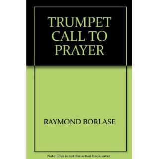 TRUMPET CALL TO PRAYER RAYMOND BORLASE Books