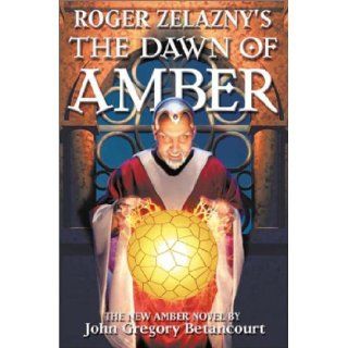 Roger Zelazny's The Dawn of Amber Book 1 (Dawn of Amber Trilogy) John Gregory Betancourt 9780743452403 Books