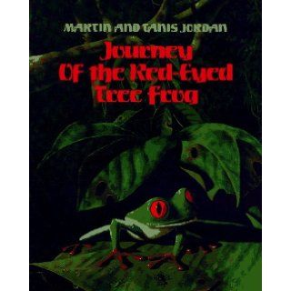 Journey of the Red Eyed Tree Frog Tanis Jordan, Martin Jordan 9780671769031 Books