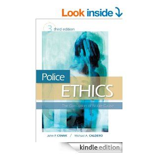 Police Ethics The Corruption of Noble Cause eBook John P. Crank, Michael A. Caldero Kindle Store