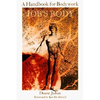 Job's Body A Handbook for Bodywork Deane Juhan 9780882681344 Books