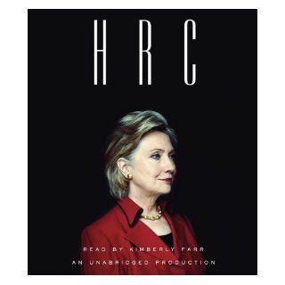 HRC State Secrets and the Rebirth of Hillary Clinton Jonathan Allen, Amie Parnes, Kimberly Farr 9780804149259 Books