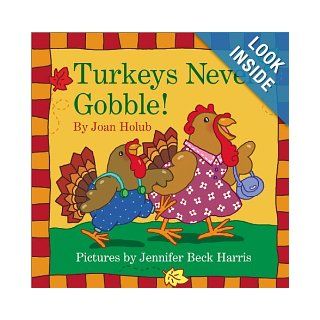 Turkeys Never Gobble Joan Holub, Jennifer Beck Harris 9780060080914 Books