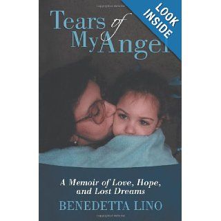 Tears of My Angel A Memoir of Love, Hope, and Lost Dreams Benedetta Lino 9781475906639 Books