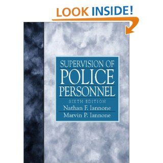Supervision of Police Personnel (6th Edition) Nathan F. Iannone, Marvin P. Iannone 9780136492290 Books