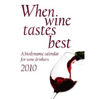 When Wine Tastes Best A Biodynamic Calendar for Wine Drinkers Maria Thun, Matthias Thun 9780863157257 Books