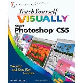 Teach Yourself Visually Adobe Photoshop CS5 (10) by Wooldridge, Mike [Paperback (2010)] Mike Wooldridge 8580001124421 Books