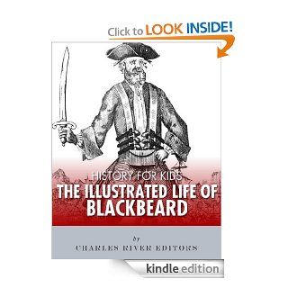 History for Kids An Illustrated Biography of Blackbeard for Children   Kindle edition by Charles River Editors. Children Kindle eBooks @ .