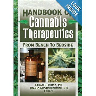 The Handbook of Cannabis Therapeutics From Bench to Bedside (Haworth Series in Integrative Healing) Ethan Russo, Franjo, M.D. Grotenhermen 9780789030962 Books