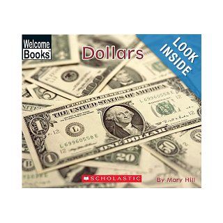 Dollars (Welcome Books Money Matters) Mary Hill 9780516251707 Books