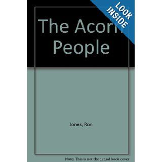 The Acorn People Ron Jones 9781439556887 Books
