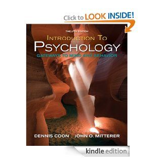 Introduction to Psychology Gateways to Mind and Behavior with Concept Maps and Reviews eBook Dennis Coon, John O. Mitterer Kindle Store