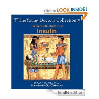 The Story of the Discovery of Insulin  The Young Doctors Collection eBook M.D., Ph.D. Kun Yan Kindle Store