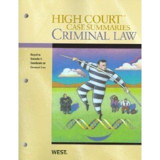 High Court Case Summaries on Criminal Law, Keyed to Dressler, 5th 5th (fifth) Edition by West Law School published by West (2010) Books