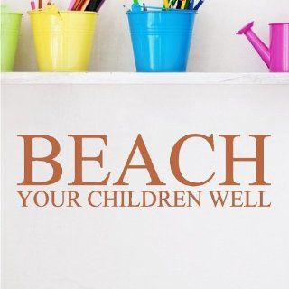 Beach Your Children Well.Beach Wall Quotes Words Decals Lettering 6" X 21"   Wall Decor Stickers