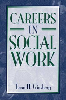 Careers in Social Work Leon H. Ginsberg 9780205265534 Books