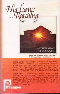 His Love . . . Reaching ~ A Celebration of God's Gift (Audio Cassette) Music