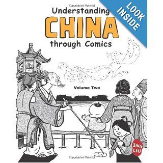 Understanding China through Comics, Volume 2 The Three Kingdoms through the Tang Dynasty (220   907) Jing Liu 9780983830832 Books