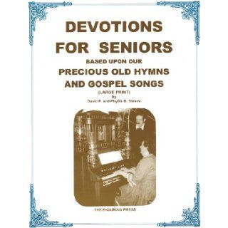 Devotions for Seniors Based Upon Our Precious Old Hymns and Gospel Songs David P. Shreve Books
