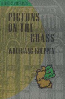 Pigeons on the Grass (Portico Paperbacks Series) Wolfgang Koeppen 9780841912915 Books