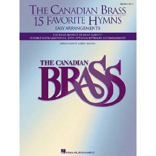 The Canadian Brass   15 Favorite Hymns   French Horn Easy Arrangements for Brass Quartet, Quintet or Sextet (9780634065293) Larry Moore Books