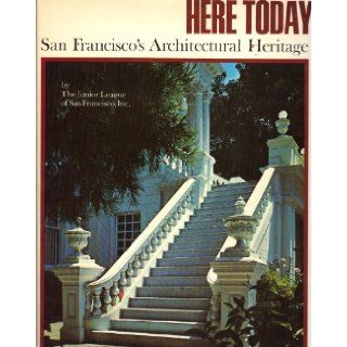 Here Today San Francisco's Architectural Heritage Roger Olmsted Books