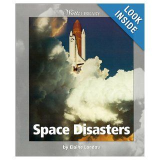 Space Disasters (Watts Library (Sagebrush)) Elaine Landau 9780613295123 Books