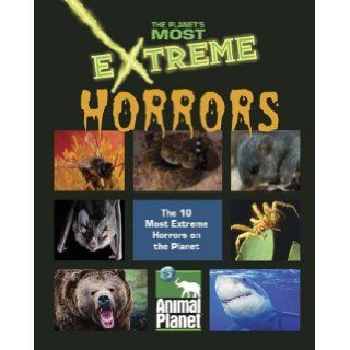 The Planet's Most Extreme   Horrors Sherri Devaney 9781410303851 Books