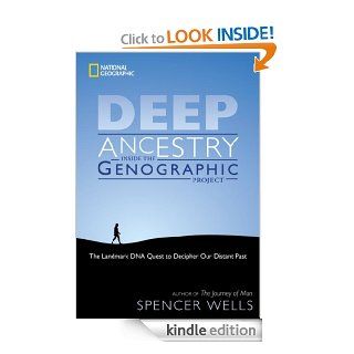 Deep Ancestry The Landmark DNA Quest to Decipher Our Distant Past eBook Spencer Wells Kindle Store