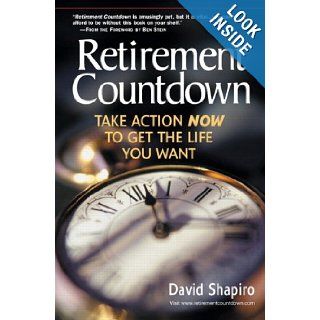 Retirement Countdown Take Action Now to Get the Life You Want David Shapiro 9780131096714 Books