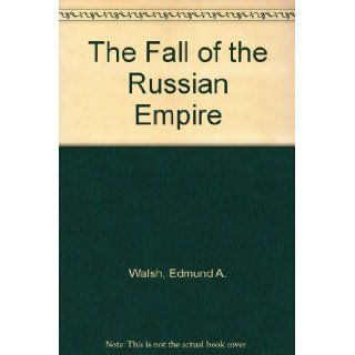 The Fall of the Russian Empire Edmund A. Walsh, Yes Books