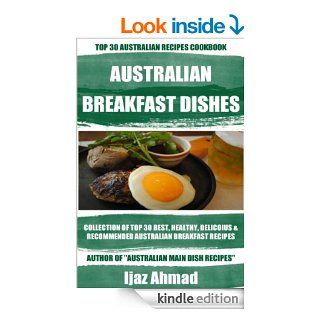 Collection Of Top 30 Best, Healthy, Delicious And Recommended Australian Breakfast Recipes eBook Ijaz Ahmad Kindle Store