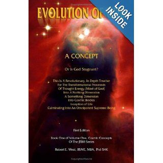 Evolution of God A Concept   Or Is God Stagnant? First Edition, Book One of Volume One Cosmic Concepts of the JIB Series Robert E. West 9781412042987 Books
