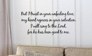 But I trust in your unfailing love; my heart rejoices in your salvation. I will sing to the Lord, for he has been good to me. Vinyl Decal Matte Black Decor Decal Skin Sticker Laptop 