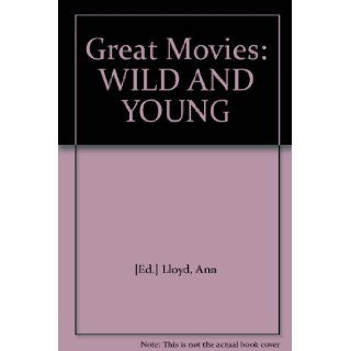 Great Movies WILD AND YOUNG Ann [Ed.] Lloyd Books