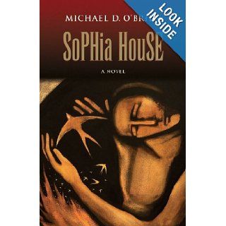Sophia House (Children of the Last Days S) Michael O'Brien 9781586170394 Books