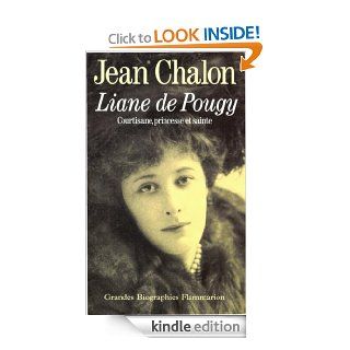 Liane de Pougy Courtisane, princesse et sainte (Grandes Biographies) (French Edition) eBook Jean Chalon Kindle Store
