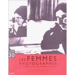 Les femmes photographes De la nouvelle vision en France, 1920 1940 (Collection Annees 30) (French Edition) Christian Bouqueret 9782862342610 Books