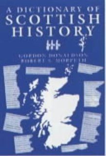 A Dictionary of Scottish History (9780859760188) Gordon Donaldson, Robert S. Morpeth Books