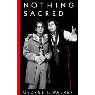 Nothing Sacred Based on Fathers and Sons by Ivan Turgenev George F. Walker 9780889103313 Books