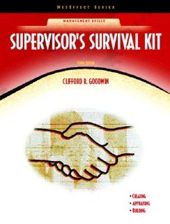 Supervisor's Survival Kit [Neteffect Series] (10th Edition) Clifford R. Goodwin, Elwood N. Chapman 9780131183872 Books