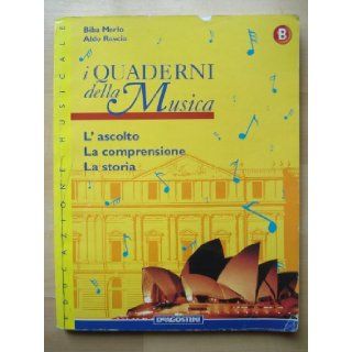 I Quaderni Della Musica (L' Ascolto La Comprensione La Storia) B Aldo Roscio Biba Merlo Books