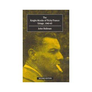 The Knight Monks of Vichy France Uriage, 1940 1945 John Hellman 9780773509733 Books