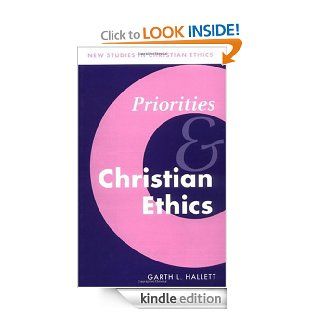 Priorities and Christian Ethics (New Studies in Christian Ethics) eBook Garth L. Hallett Kindle Store