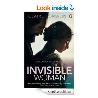 The Invisible Woman The Story of Nelly Ternan and Charles Dickens eBook Claire Tomalin Kindle Store
