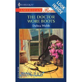 The Doctor Wore Boots (Harlequin American No 948) (Trading Places series) Debra Webb 9780373169481 Books
