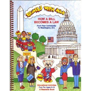 Travels with MAX How a Bill Becomes a Law Nancy Ann Van Wie 9781888575118 Books