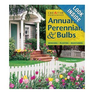Annuals, Perennials, & Bulbs Anne Halpin Ms., Editors of Creative Homeowner 9781580110686 Books