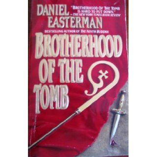 Brotherhood of the Tomb Daniel Easterman 9780061002069 Books
